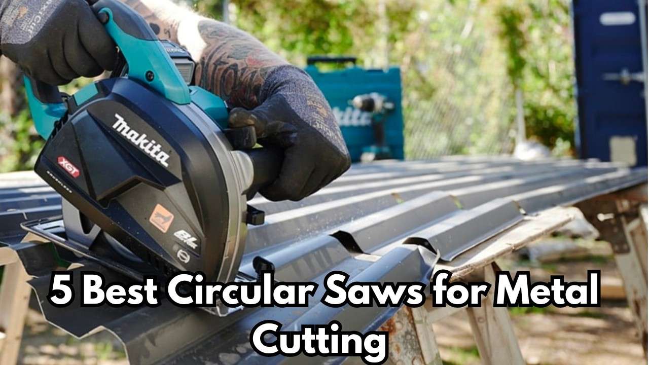 5 Best Circular Saws for Metal Cutting (2024)