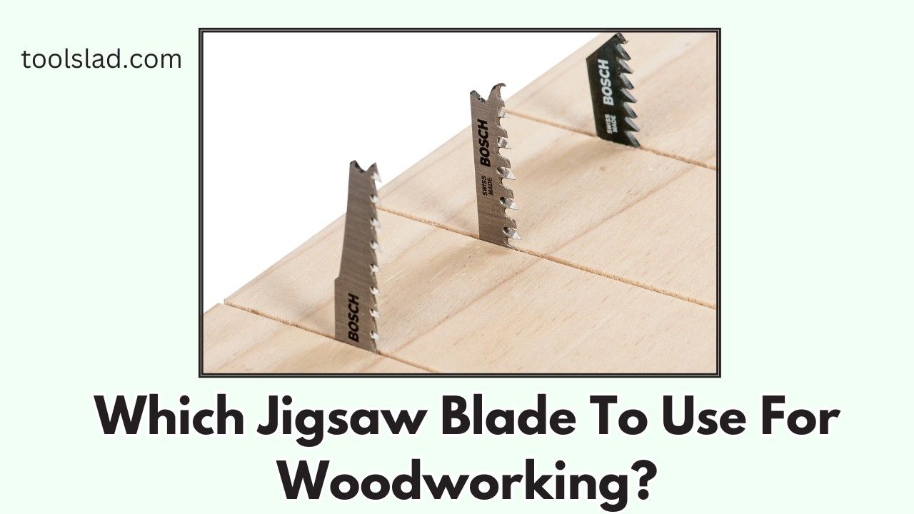 Which Jigsaw Blade To Use For Woodworking?