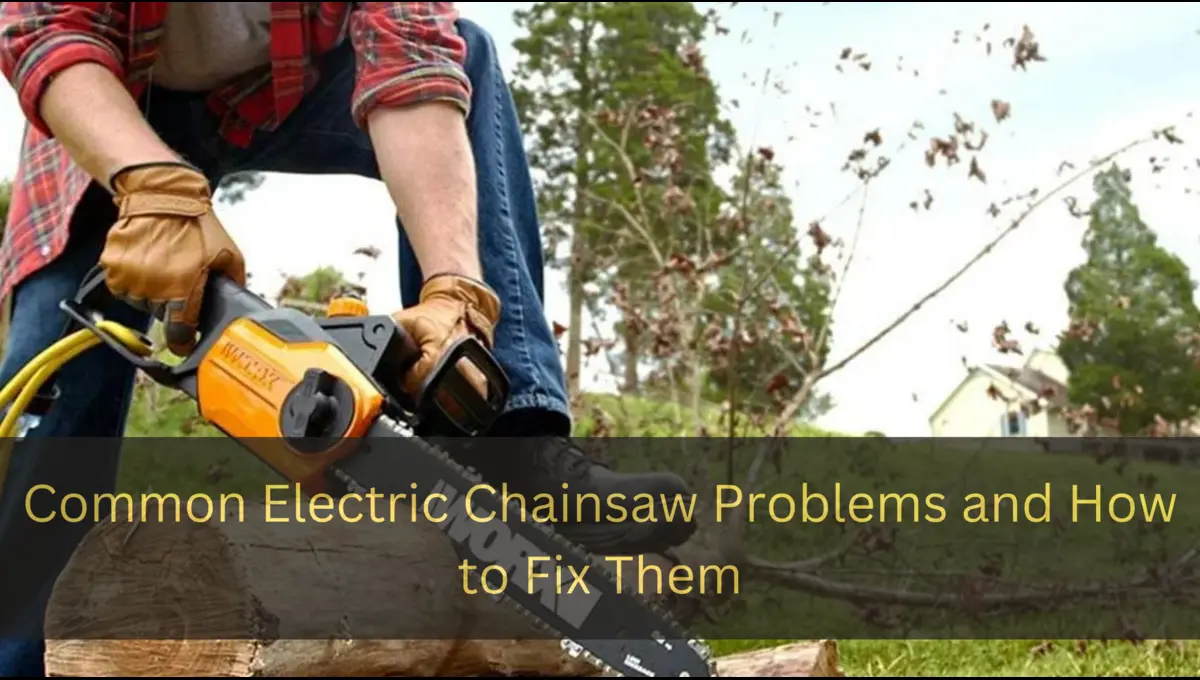 Common Electric Chainsaw Problems (Fixed)