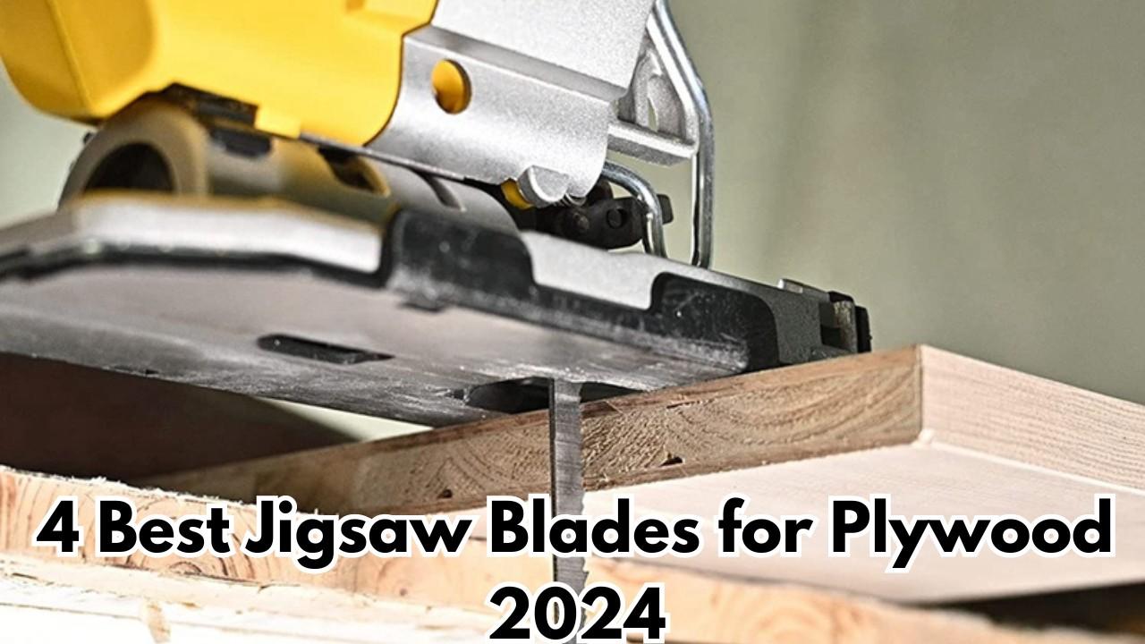 4 Best Jigsaw Blades for Plywood 2024